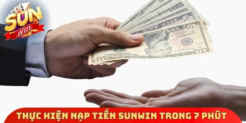 Hành trình thực hiện nạp tiền Sunwin trong 7 phút