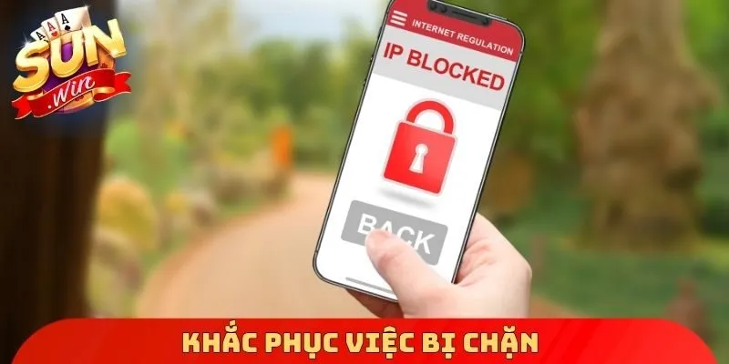 Khắc phục việc bị chặn