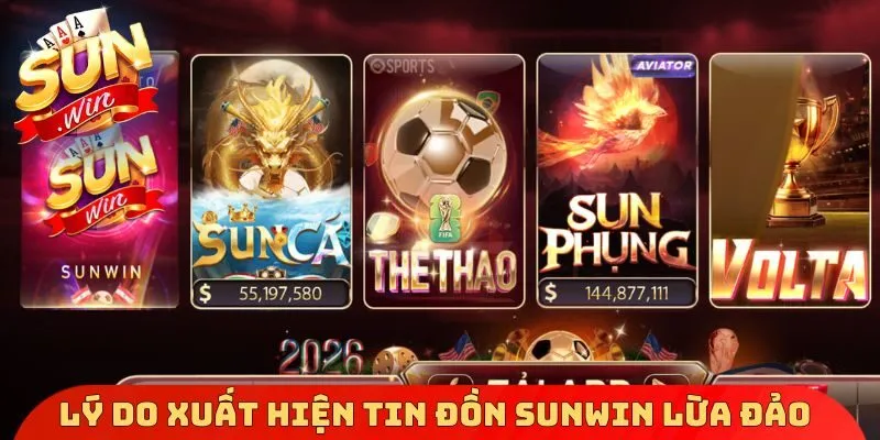 Lý do xuất hiện tin đồn Sunwin lừa đảo