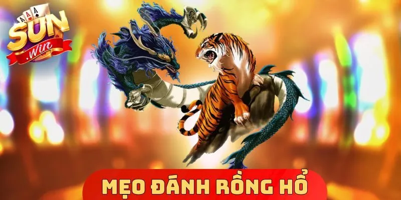 Mẹo Đánh Rồng Hổ