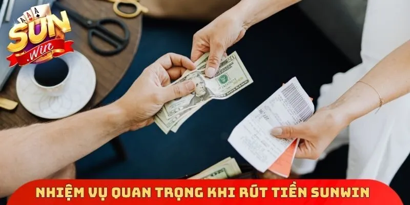 Nhiệm vụ quan trọng khi rút tiền Sunwin