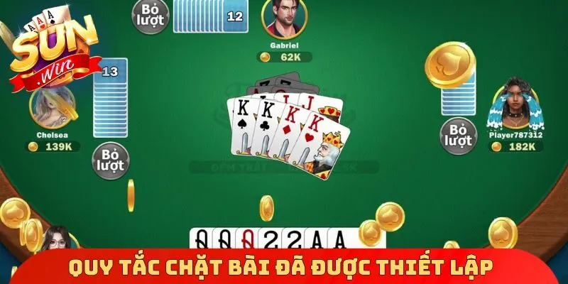 Quy tắc chặt bài đã được thiết lập