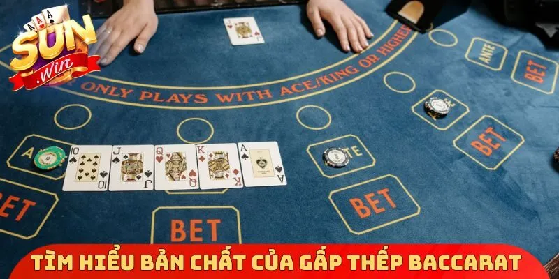 Tìm hiểu bản chất của gấp thếp Baccarat