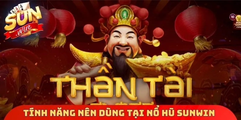 Tính năng nên dùng tại nổ hũ Sunwin