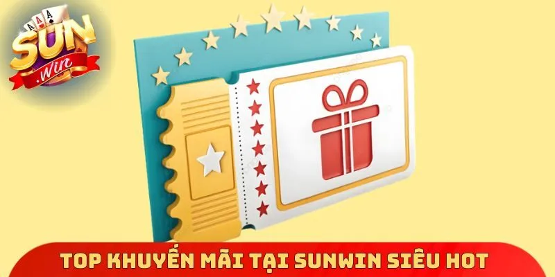 Top khuyến mãi tại Sunwin siêu hot
